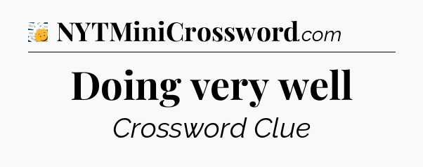 Doing very well - 7 Little Words