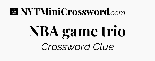 NBA game trio - LA Times Crossword