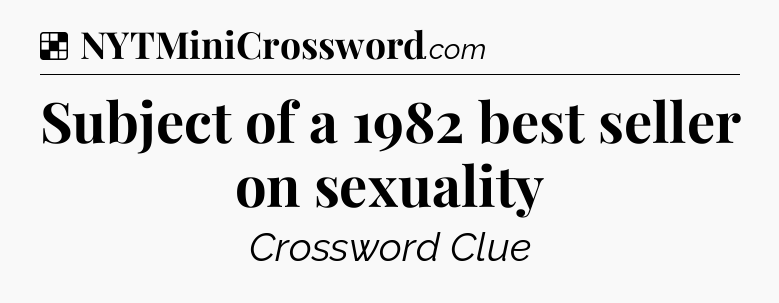 Solution: Subject of a 1982 best seller on sexuality - NYT Crossword