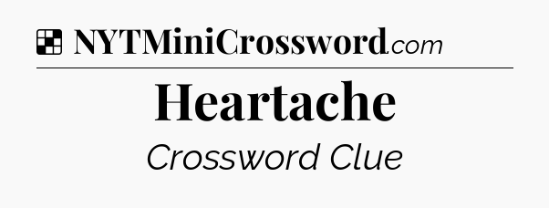 Solution: Heartache - NYT Crossword