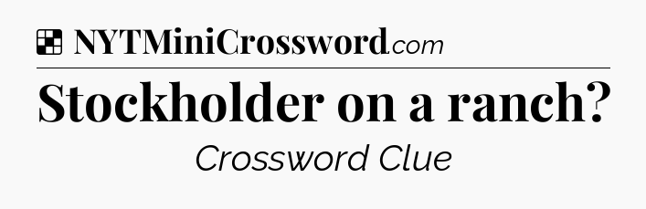 Solution: Stockholder on a ranch - NYT Crossword