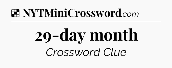 Solution: 29-day month - NYT Crossword