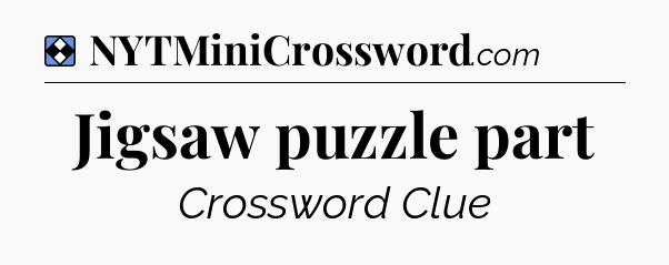 Solution: Jigsaw puzzle part - NYT Mini Crossword