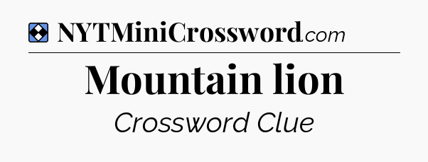 Solution: Mountain lion - NYT Mini Crossword