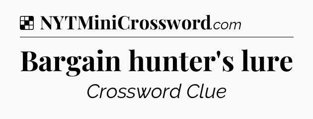 Solution: Bargain hunter's lure - NYT Crossword