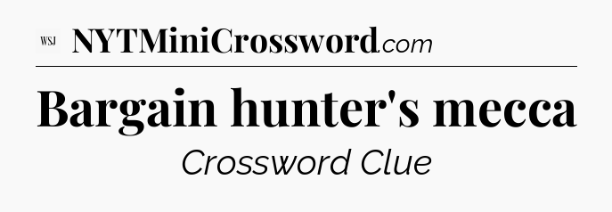 Bargain hunter's mecca - WSJ Crossword
