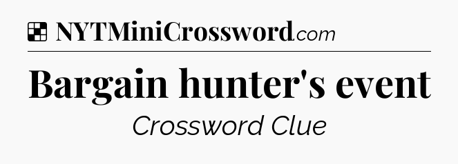 Solution: Bargain hunter's event - NYT Crossword