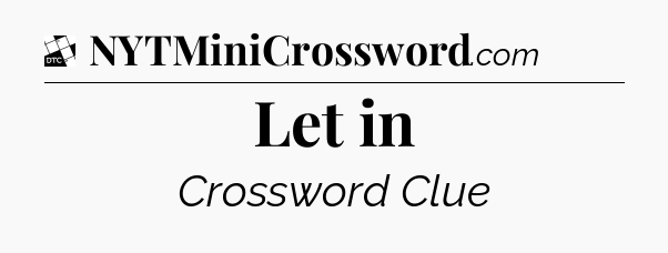 Let in - Daily Themed Mini Crossword