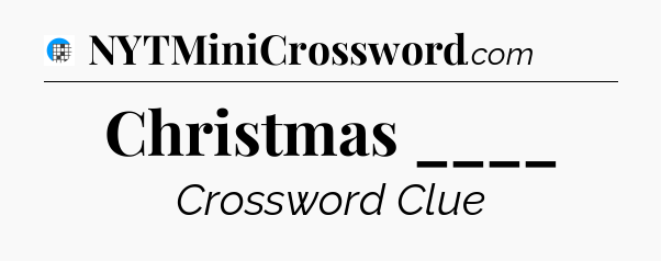 Christmas ____ Crossword Clue