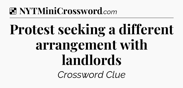 Solution: Protest seeking a different arrangement with landlords - NYT Crossword