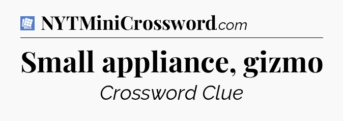 Small appliance, gizmo Puzzle Page Crossword Clue