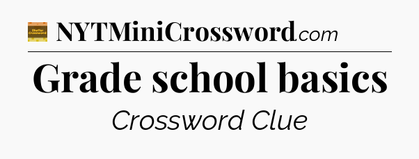 Grade school basics - Eugene Sheffer Crossword