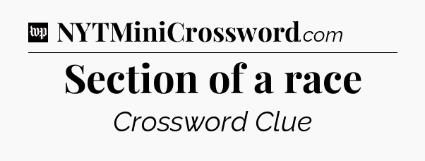 Section of a race Crossword Clue