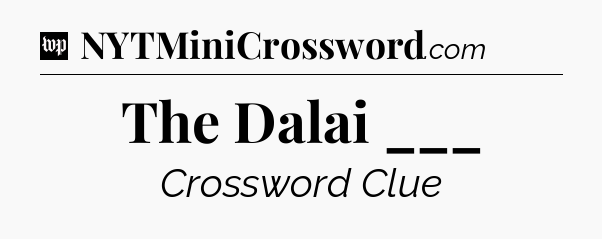 The Dalai ___ Crossword Clue