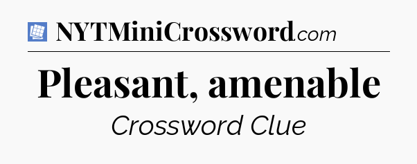 Pleasant, amenable Puzzle Page Crossword Clue