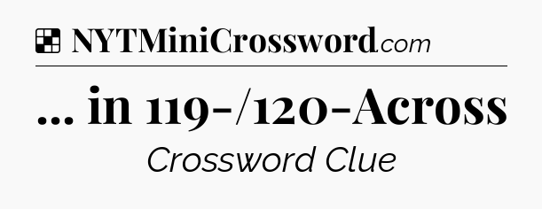 Solution: ... in 119-/120-Across - NYT Crossword