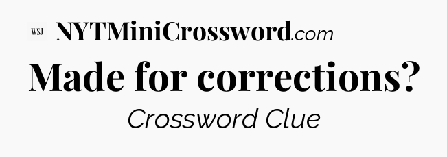 Made for corrections - WSJ Crossword