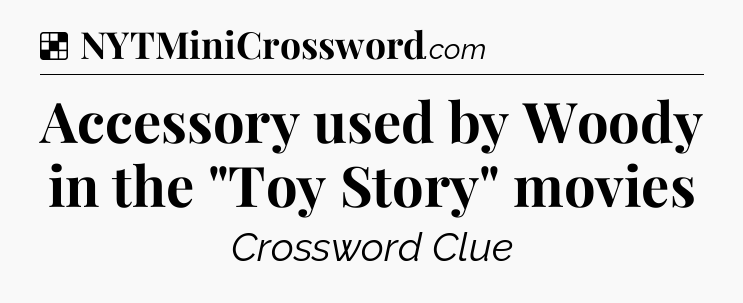Solution: Accessory used by Woody in the 