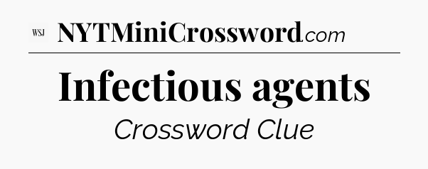 Infectious agents - WSJ Crossword