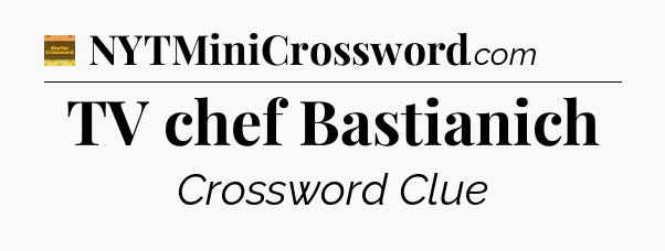 TV chef Bastianich - Eugene Sheffer Crossword