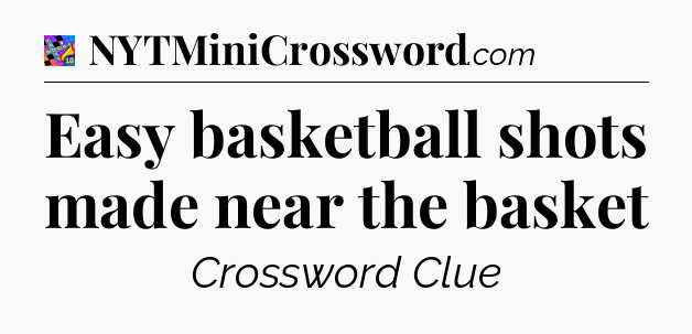 Easy basketball shots made near the basket Crossword Clue