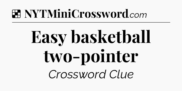 Solution: Easy basketball two-pointer - NYT Crossword
