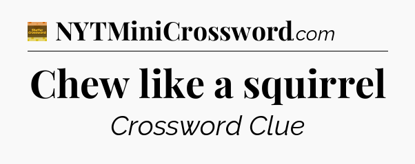 Chew like a squirrel - Eugene Sheffer Crossword