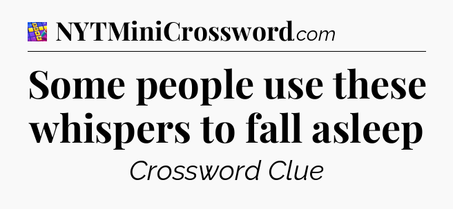 Some people use these whispers to fall asleep Codycross