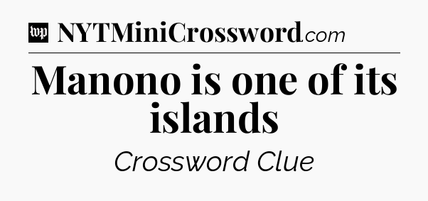 Manono is one of its islands Crossword Clue