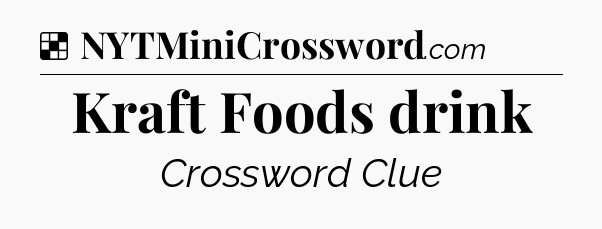 Solution: Kraft Foods drink - NYT Crossword