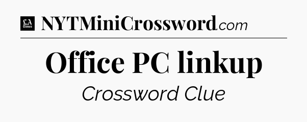 Office PC linkup - LA Times Crossword