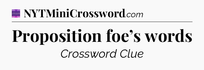 Proposition foe’s words - Thomas Joseph Crossword
