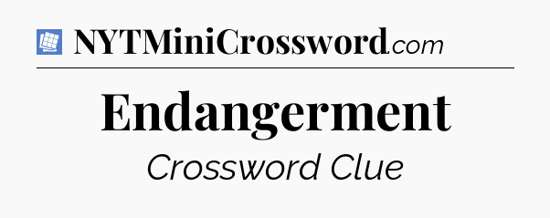 Endangerment Puzzle Page Crossword Clue