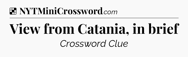 Solution: View from Catania, in brief - NYT Crossword