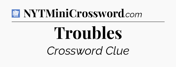 Troubles Puzzle Page Crossword Clue