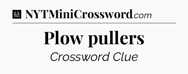 Plow pullers - LA Times Crossword