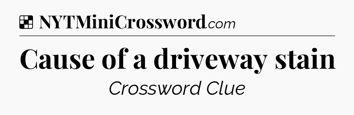 Solution: Cause of a driveway stain - NYT Crossword