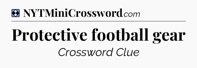 Solution: Protective football gear - NYT Mini Crossword