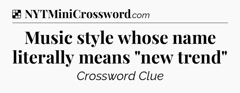 Solution: Music style whose name literally means 