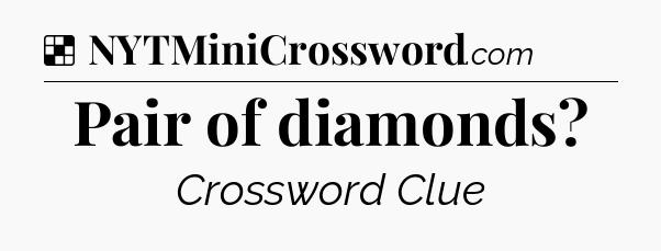 Solution: Pair of diamonds - NYT Crossword