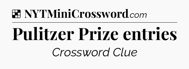 Solution: Pulitzer Prize entries - NYT Crossword