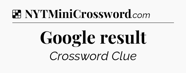 Solution: Google result - NYT Crossword