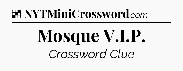 Solution: Mosque V.I.P - NYT Crossword