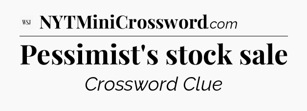 Pessimist's stock sale - WSJ Crossword