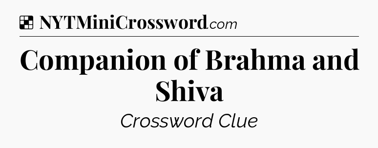 Solution: Companion of Brahma and Shiva - NYT Crossword