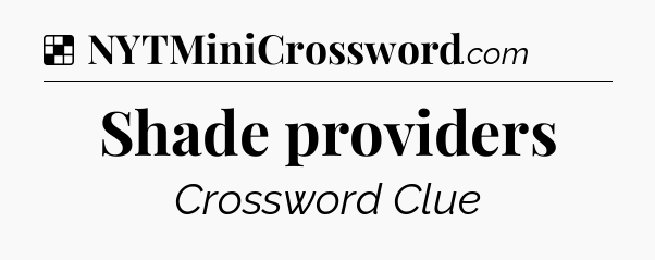 Solution: Shade providers  - NYT Crossword