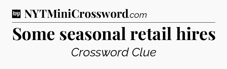 Some seasonal retail hires Crossword Clue