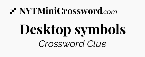 Solution: Desktop symbols - NYT Crossword