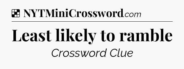 Solution: Least likely to ramble - NYT Crossword