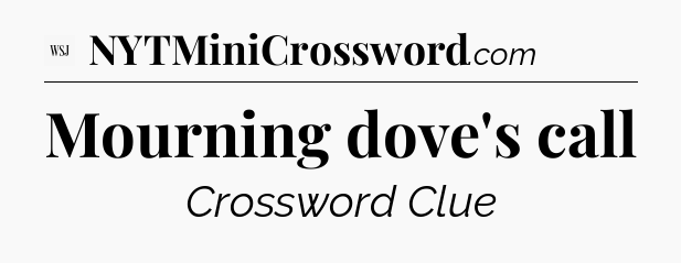 Mourning dove's call - WSJ Crossword